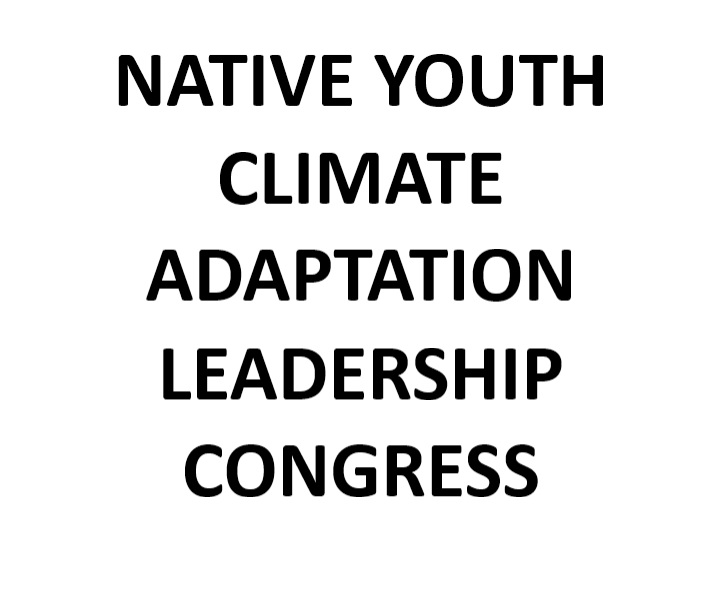 NATIVE YOUTH CLIMATE ADAPTATION AND LEADERSHIP CONGRESS