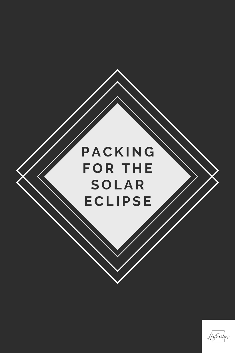 Packing for Our Solar Eclipse Trip