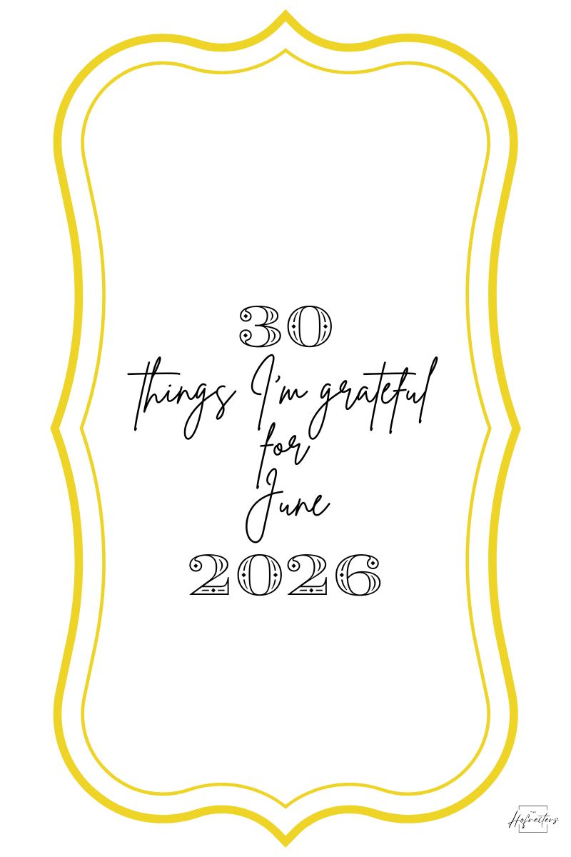 30 Things I am Grateful for June 2026