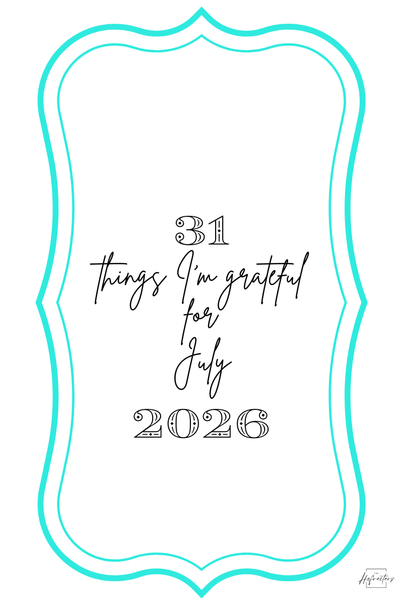 31 Things I am Grateful for July 2026