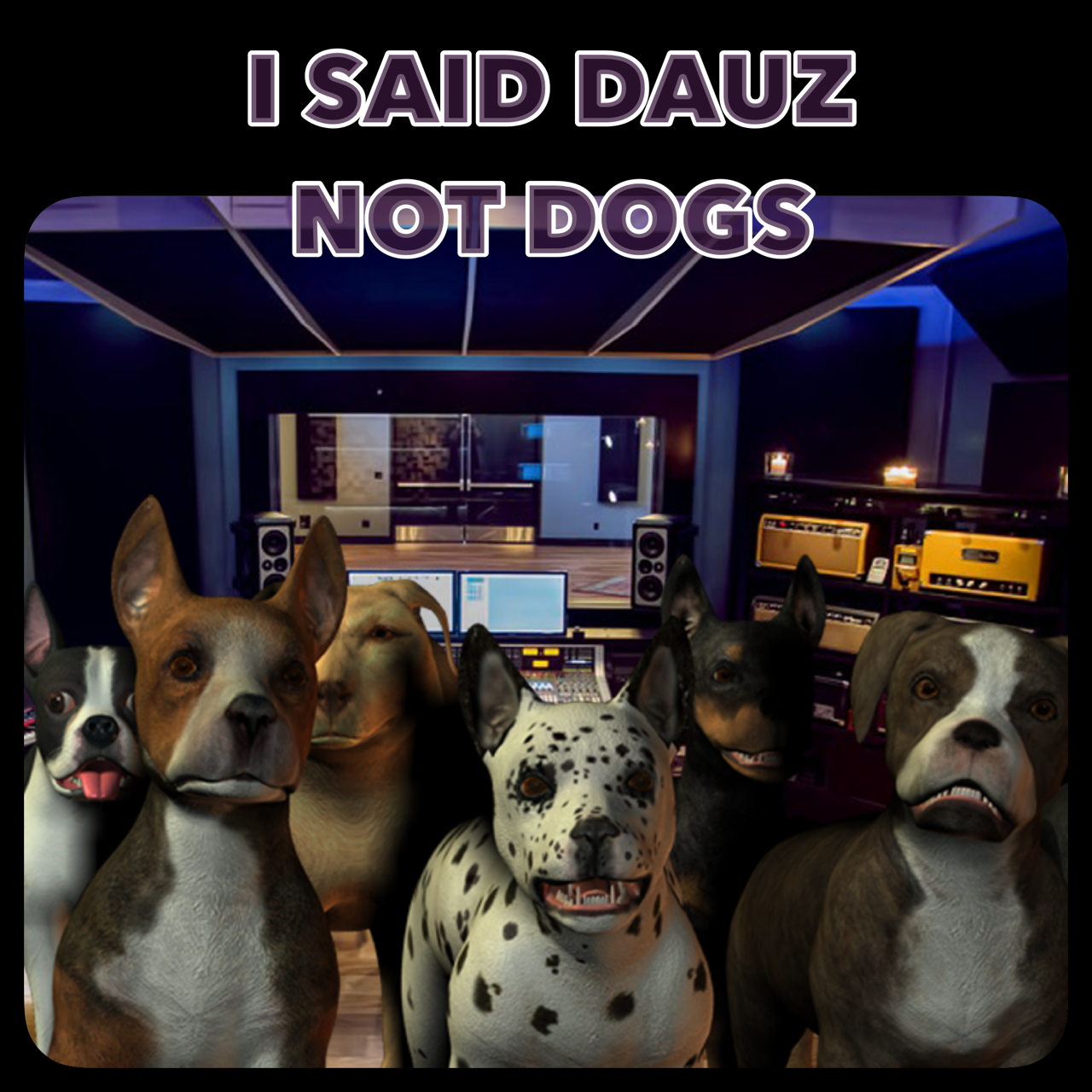 Dauz not Dogs