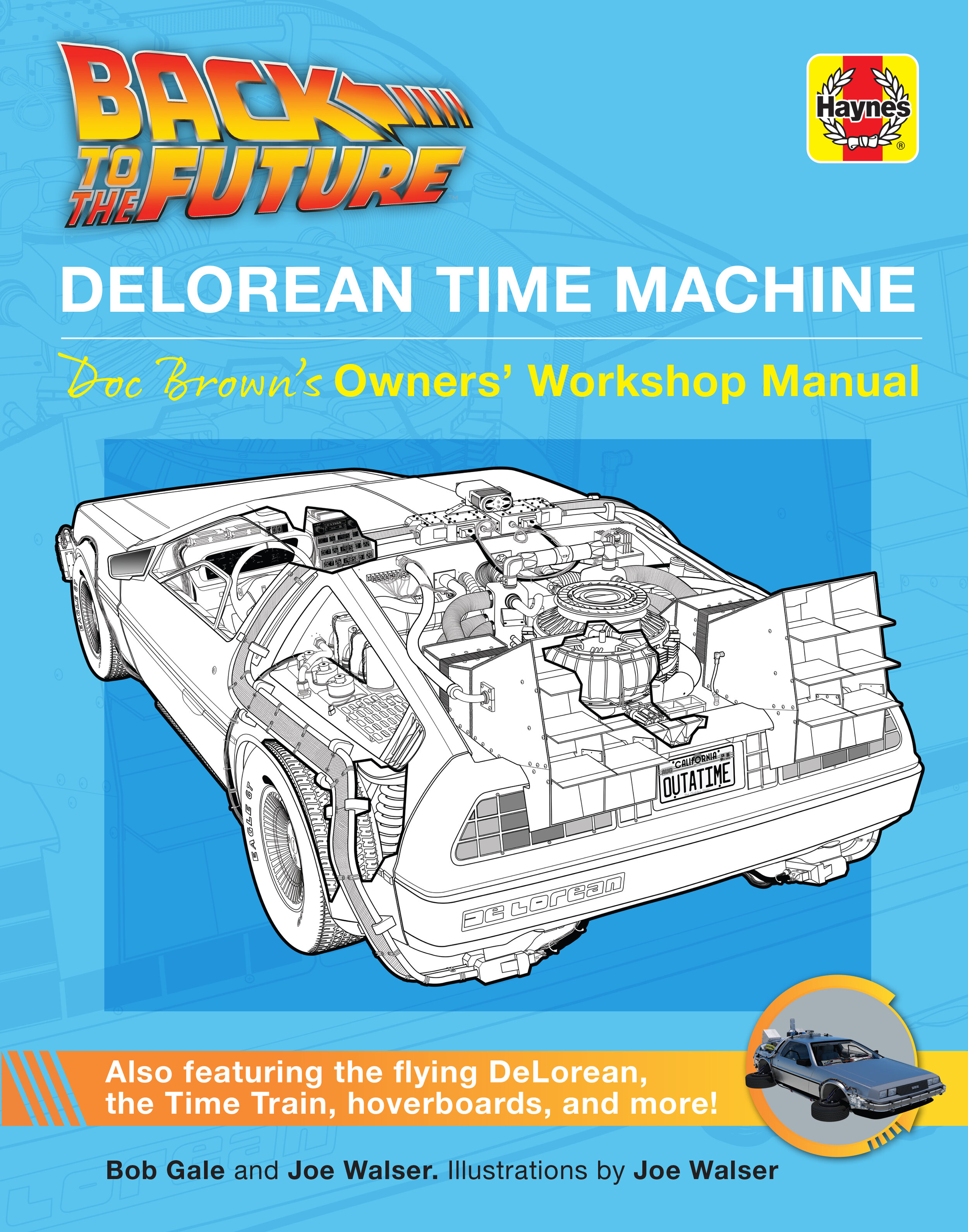 Insight Editions Presents  BACK TO THE FUTURE:  DELOREAN TIME MACHINE: DOC BROWN’S OWNERS’ WORKSHOP MANUAL by Bob Gale and Joe Walser