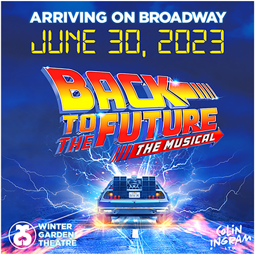 Back to the Future: The Musical June 30, 2023 through June 29, 2024 — New York