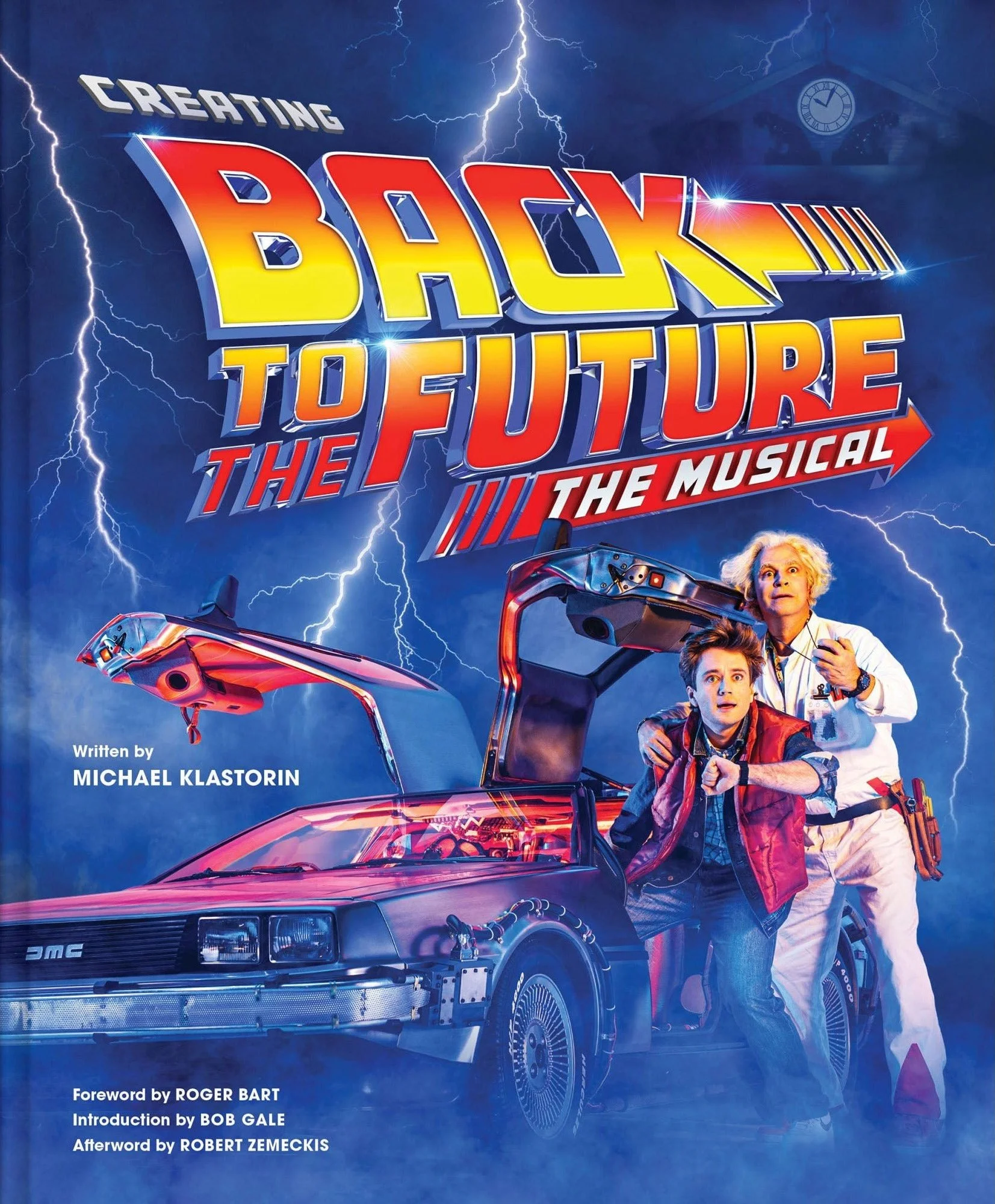 Creating Back to the Future: The Musical hardcover book by Michael Klastorin [2023]