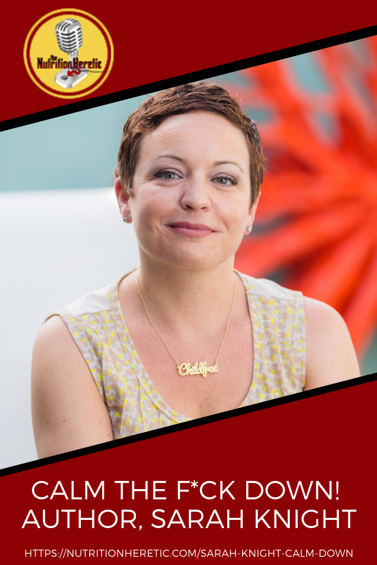 Calm The F Down with Sarah Knight on the Nutrition Heretic Podcaste