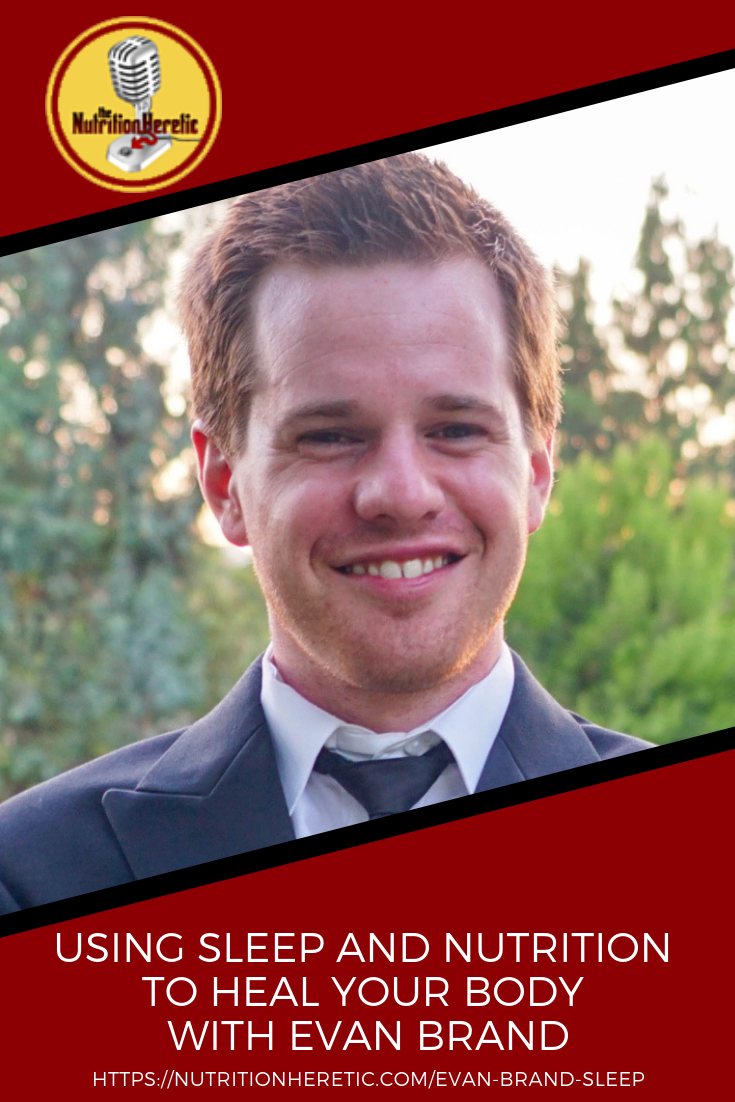 Evan Brand, using sleep and nutrition to heal your body on the Nutrition Heretic podcast Adrienne Hew
