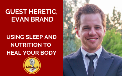 Evan-Brand-using-sleep-and-nutrition-to-heal-your-body-on-the-Nutrition-Heretic-podcast.png