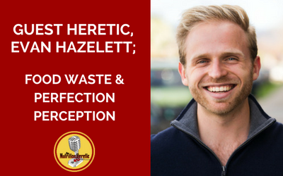 Evan-Hazelett-Food-Waste-Perfection-Perception-on-the-Nutrition-Heretic-p.png