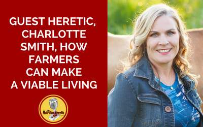 Guest-Heretic-Charlotte-Smith-How-Farmers-Can-Make-a-Viable-Living.png
