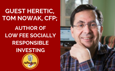 Guest-Heretic-Tom-Nowak-CFP-Author-of-Low-Fee-Socially-Responsible-Investing-on-the-Nutrition-Heretic-Podcast.png