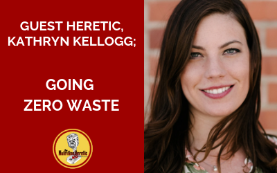 Living-zero-waste-with-Kathryn-Kellogg-on-the-Nutrition-Heretic-Podcast-with-Adrienne-Hew.png
