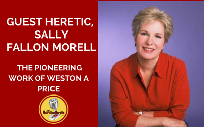 Sally-Fallon-Morell-Weston-A-Price-Nutrition-Heretic-Podcast.png