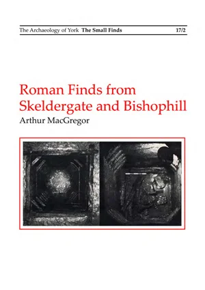 Roman Finds from Skeldergate and Bishophill