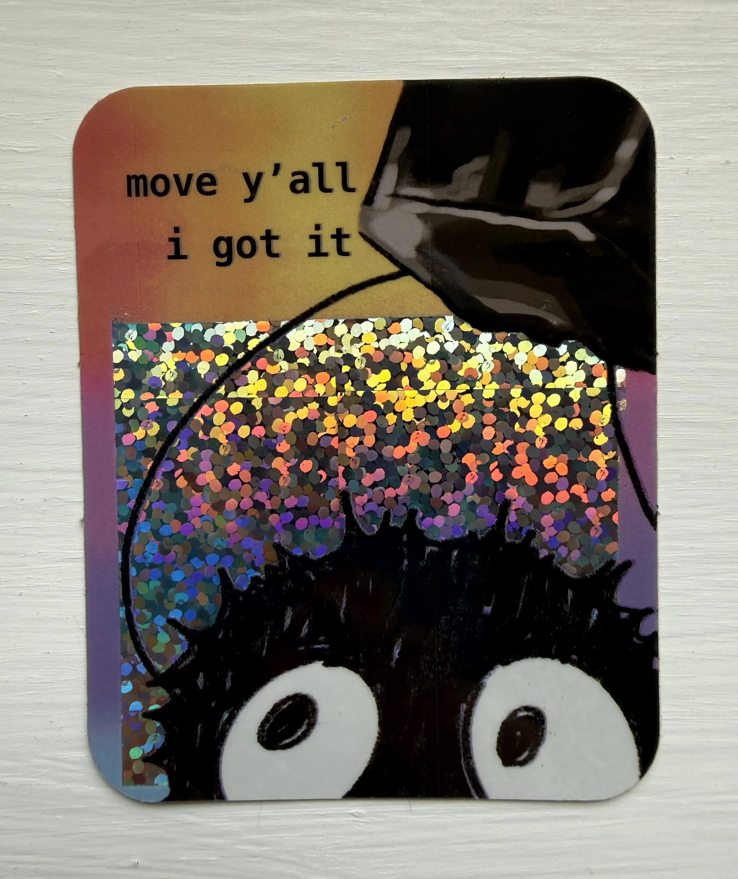 Move y'all...I got it Sticker