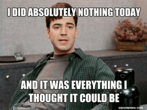 I did absolutely nothing today and it was everything I thought it could be.