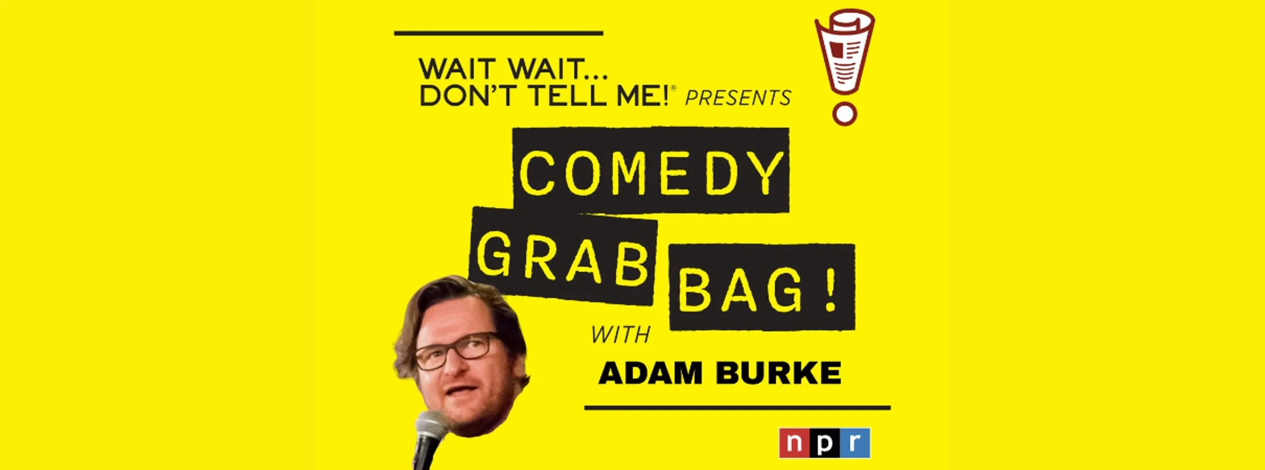 Wait Wait...Don't Tell Me Presents: Comedy Grab Bag w/ Adam Burke!