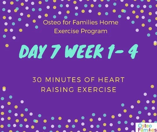 DAY 7 WEEK 1 – 4 OSTEO 4 FAMILIES HOME EXERCISE PROGRAM