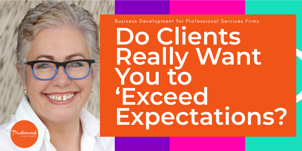 Do Clients Really Want You to 'Exceed Expectations'?