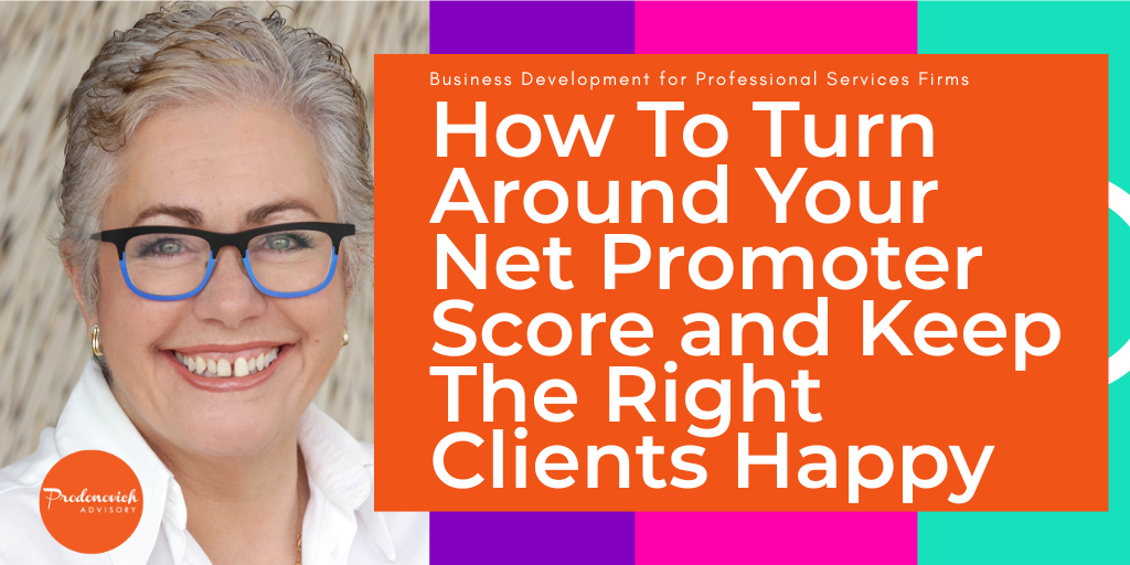 How To Turn Around Your Net Promoter Score (and Make the Right Clients Happy)