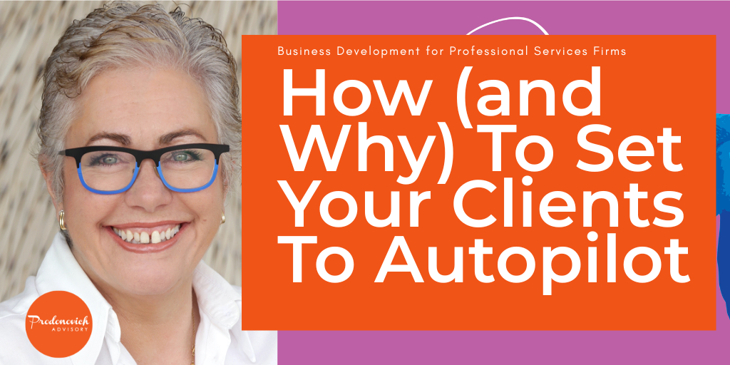 How (and Why) to Set Your Clients to Autopilot