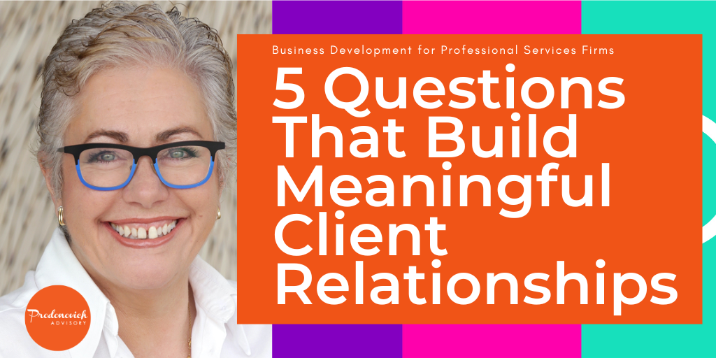 5 Questions that Build Meaningful Client Relationships