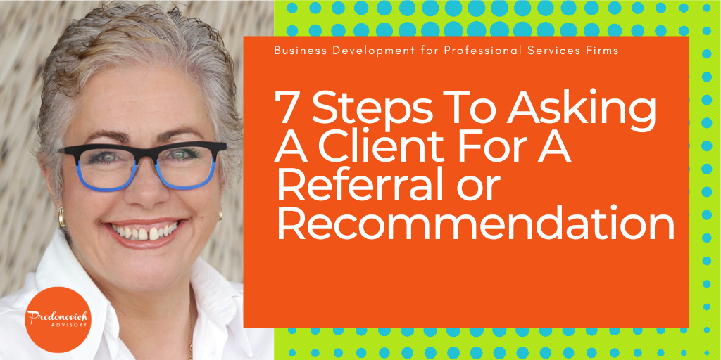 7 Steps To Asking For a Client Referral