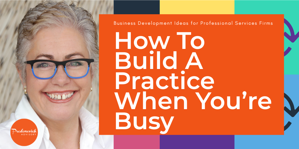 How to Build Your Practice When You're Busy