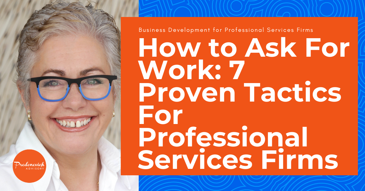 How to Ask for Work: 7 Proven Client-Winning Tactics for Professional Services