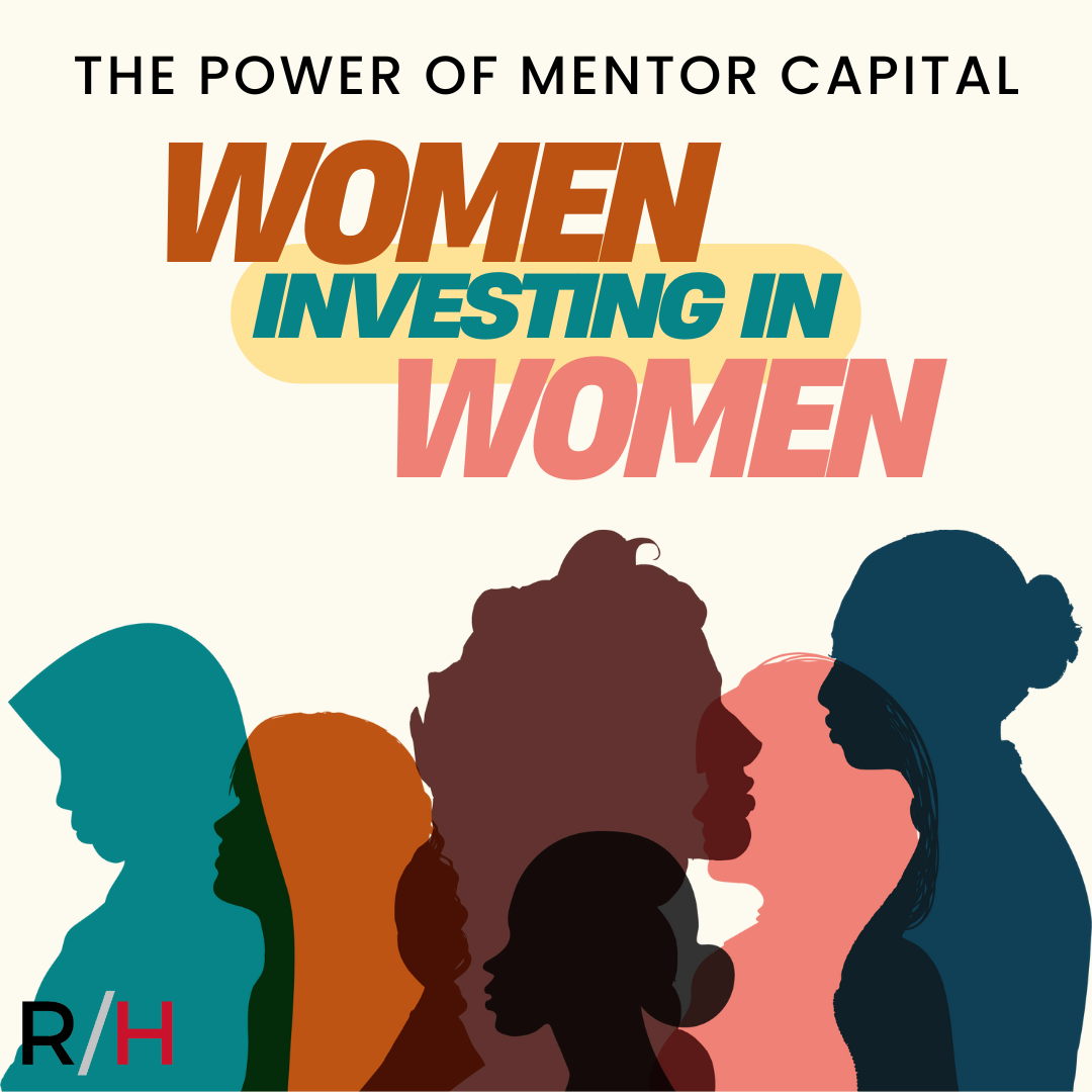 The Power of Mentor Capital: Women Investing in Women