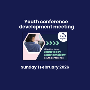 Girlguiding Cymru Youth Conference: Learn Today, Lead Tomorrow - development meeting