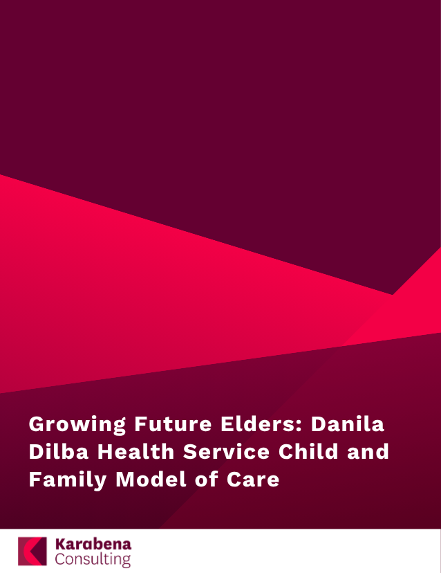 Growing Future Elders: Danila Dilba Health Service Child and Family Model of Care
