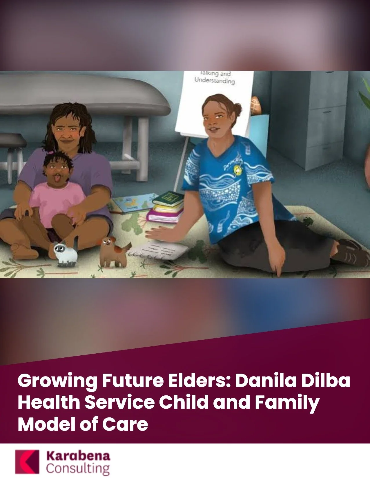 Growing Future Elders: Danila Dilba Health Service Child and Family Model of Care