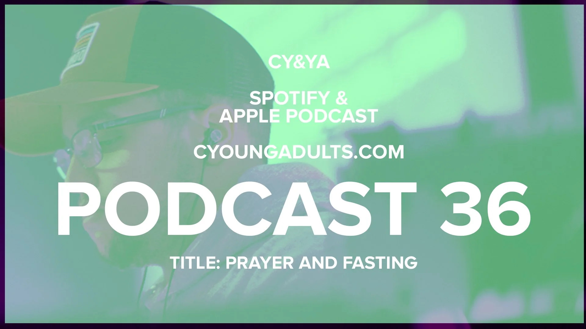 Podcast 36: Prayer and Fasting