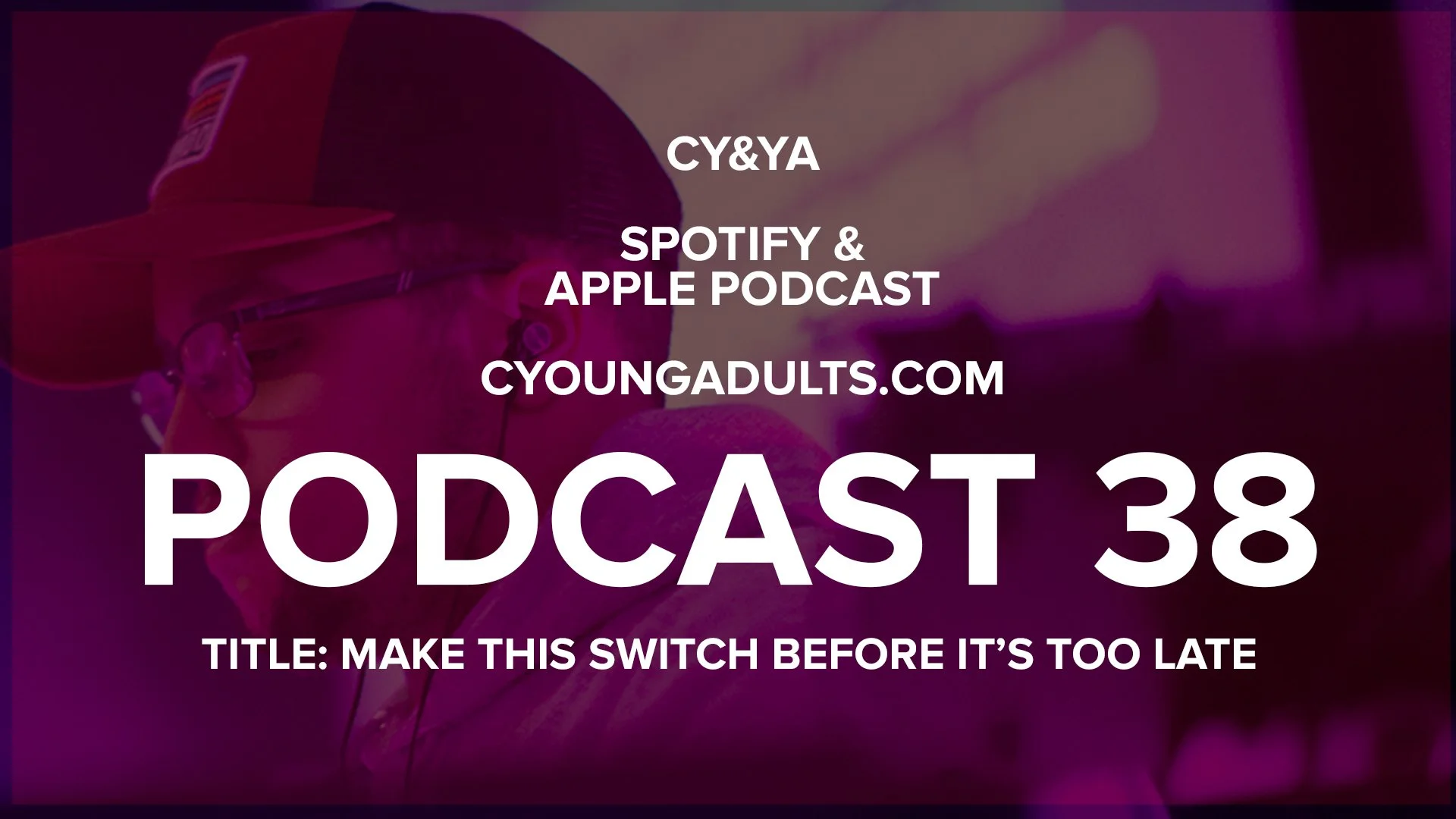 Podcast 38: Make This Switch Before It's Too Late