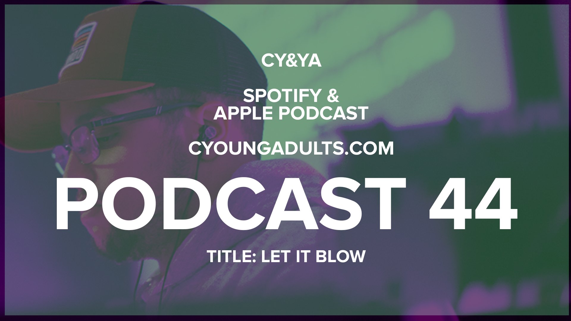 Podcast 44: Let It Blow