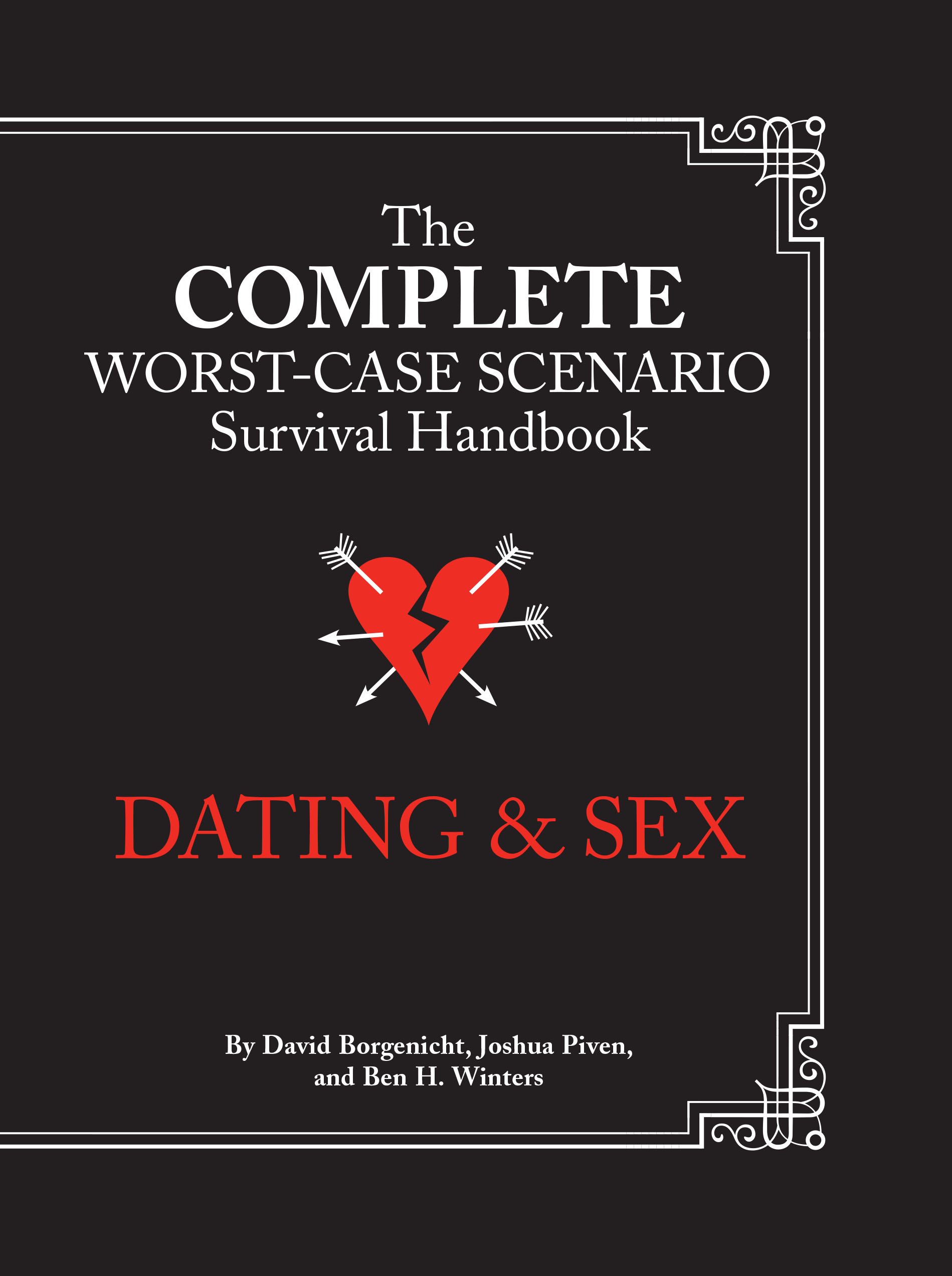 The Complete Worst-Case Scenario Survival Handbook: Dating &amp; Sex