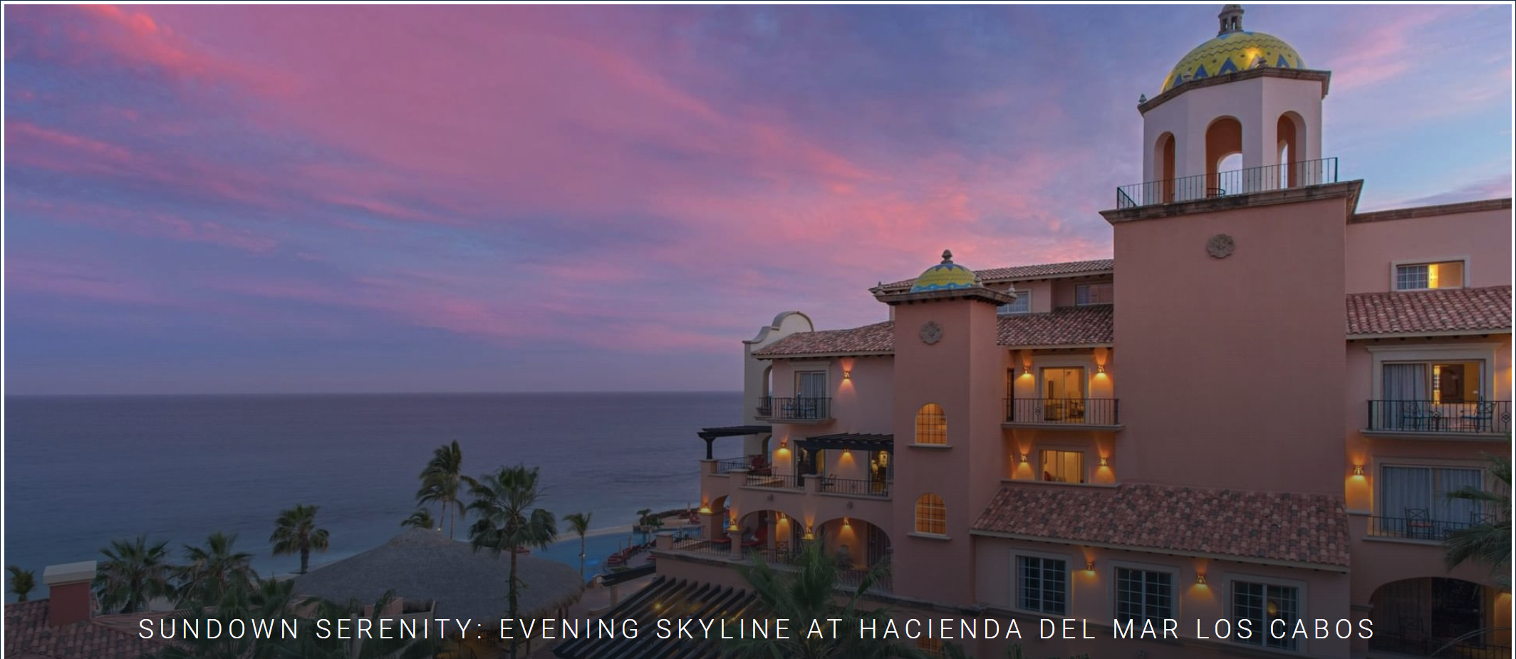 Luxury in Los Cabos: Marriott Unveils Hacienda del Mar, Its Newest All-Inclusive Gem