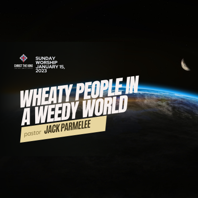 "Wheaty People in a Weedy World"