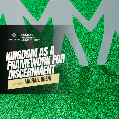 "Kingdom as a Framework for Discernment" 