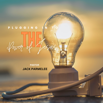 "Plugging In to the Power of Jesus" 