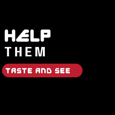 "Help Them Taste and See"  