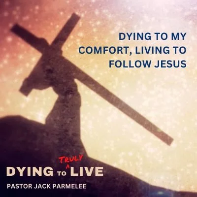 "Dying to My Comfort, Living to Follow Jesus" 