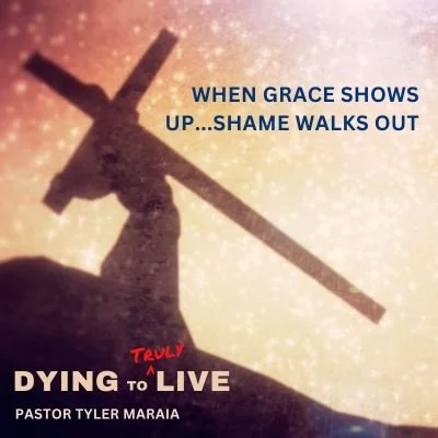"When Grace Shows Up...Shame Walks Out..."  