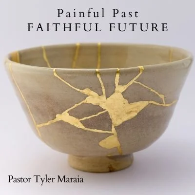 "Painful Past...Faithful Future" 