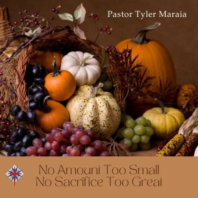 "No Amount Too Small...No Sacrifice Too Great..."