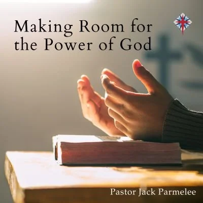 "Making Room for the Power of God"