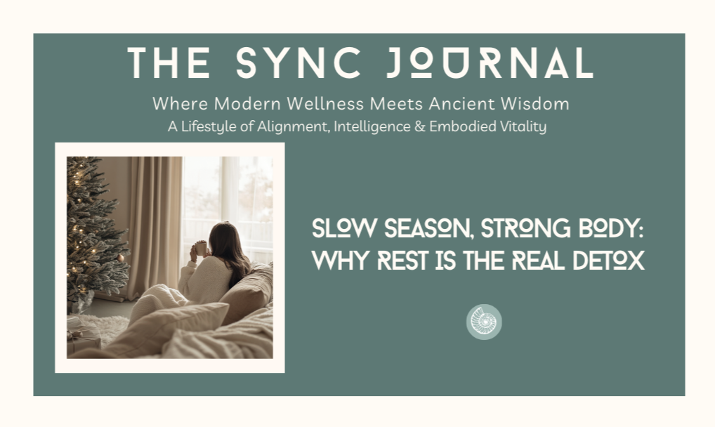 Slow Season, Strong Body: Why Rest Is the Real Detox