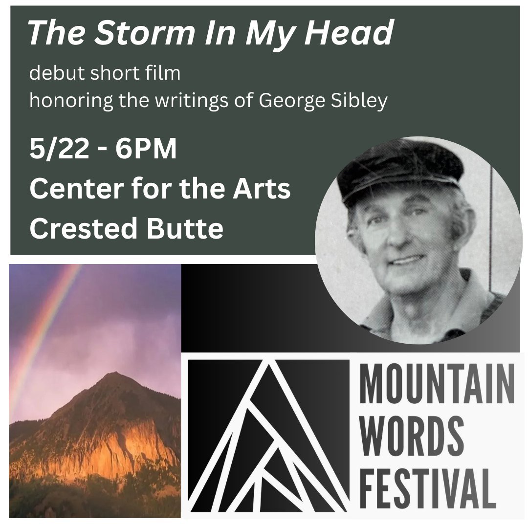 Not to be missed! Opening night of Mountain Words Festival honors one Gunnison Valley&rsquo;s most influential writers with the debut of a short film - The Storm In My Head.  George Sibley shares his thoughts on his more than 50 years living and work