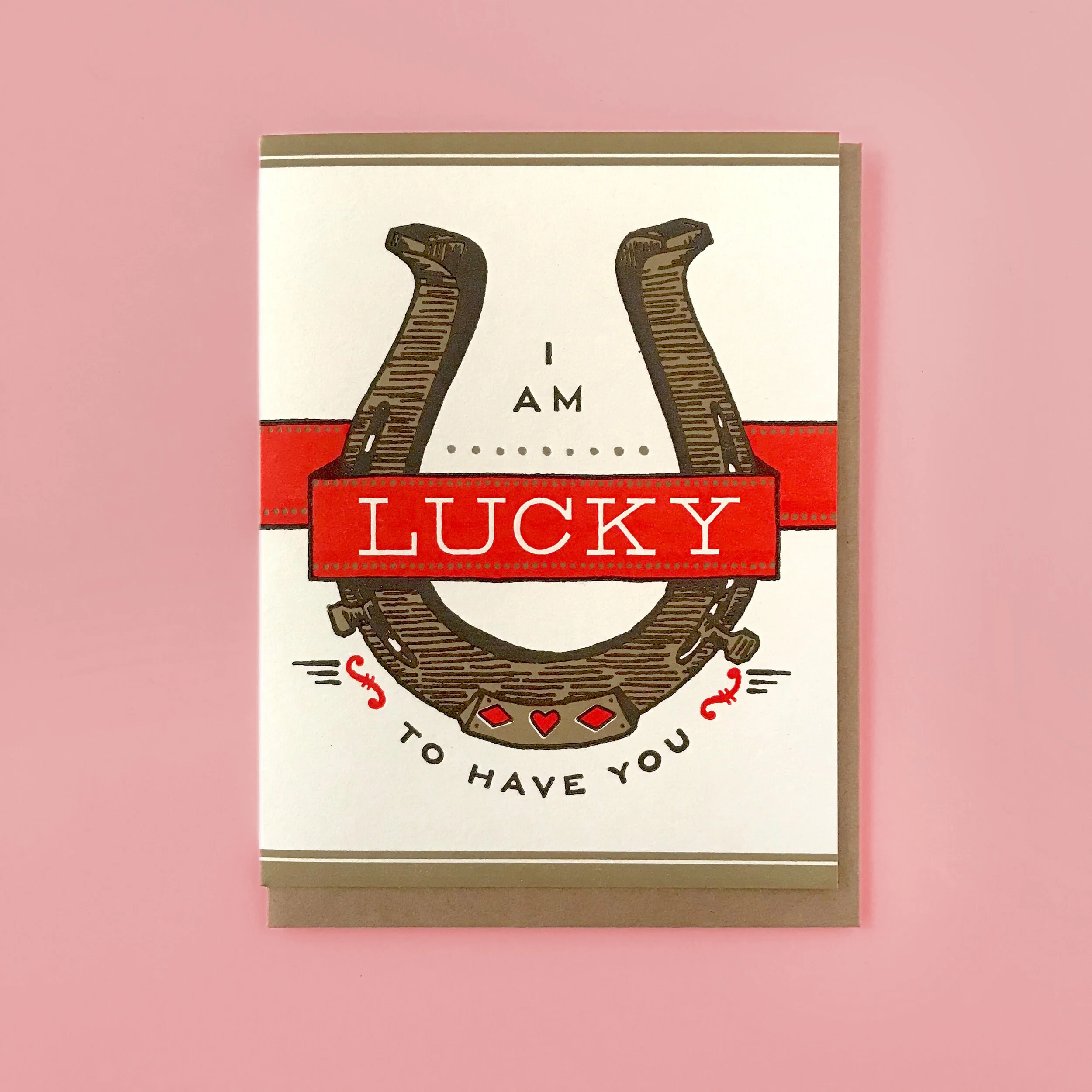 I Am Luck To Have You Valentine Card Hammerpress Letterpress.jpg