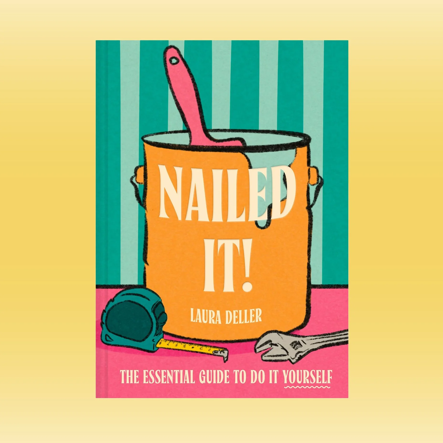 Nailed It! The Essential Guide To Do It Yourself